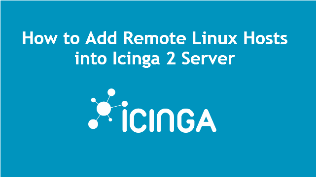 How to Add Remote Linux Host into Icinga 2 Server