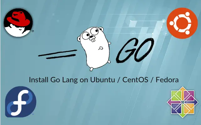 How to Install Go 1.7 on Ubuntu 16.04 / 14.04 / CentOS 7 / Fedora 24