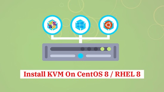 How To Install KVM on CentOS 8 / RHEL 8