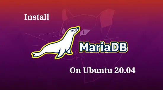 How To Install MariaDB on Ubuntu 20.04