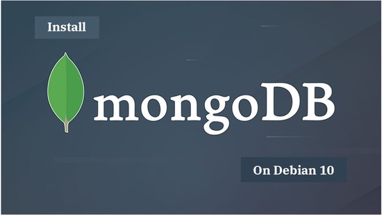 How To Install MongoDB 4.4 / 4.2 / 4.0 on Debian 10