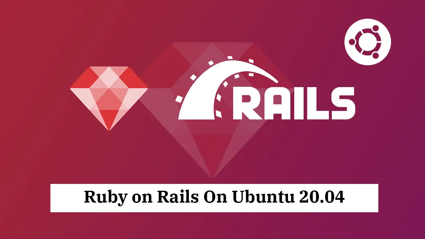 How To Install Ruby On Rails On Ubuntu 20.04