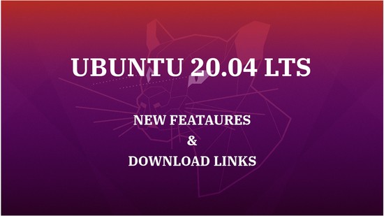 Ubuntu 20.04 LTS Released - New Features & Download Links