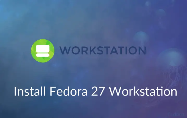 Install Fedora 27 Workstation