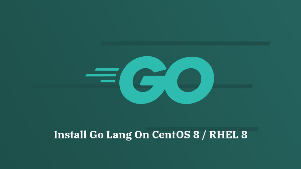 Install Go Lang on CentOS 8