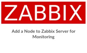 Add a Client Node to Zabbix Server for Monitoring