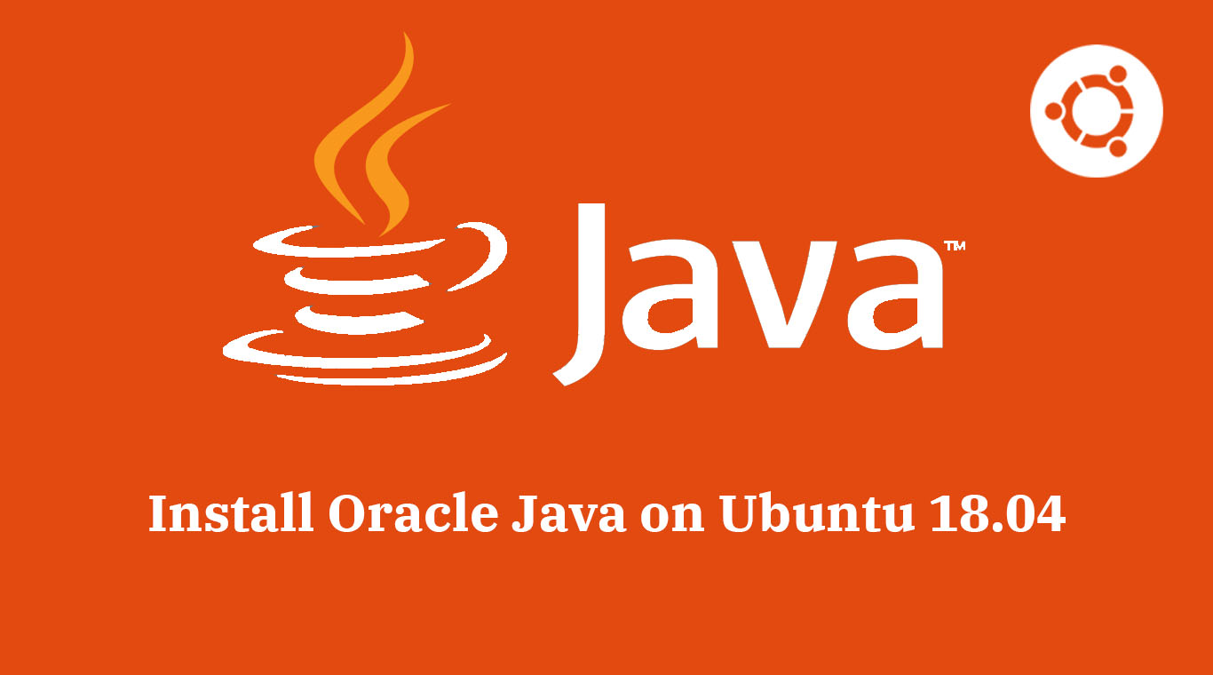 Install Oracle Java on Ubuntu 18.04