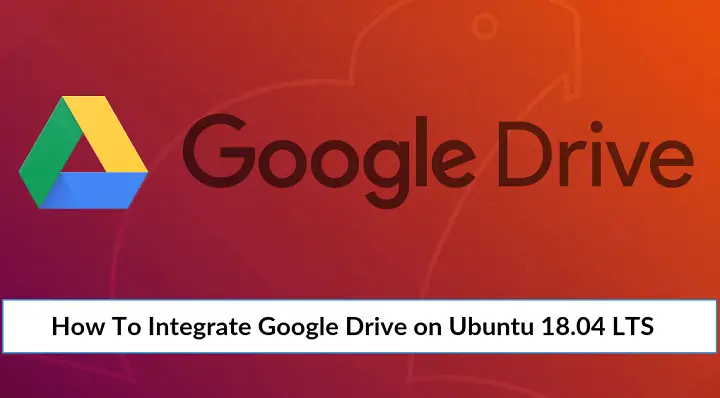 Integrate Google Drive on Ubuntu 18.04