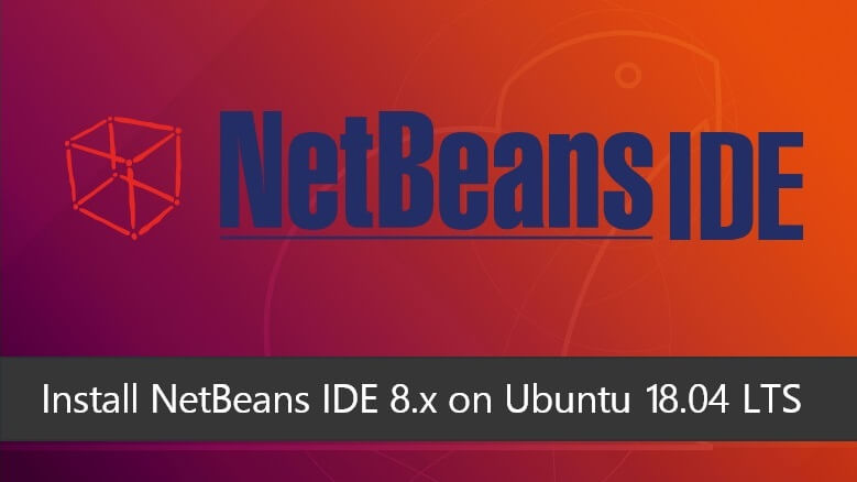 Install NetBeans IDE on Ubuntu 18.04