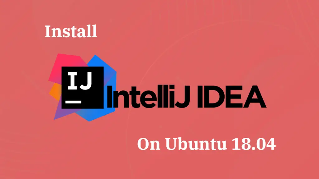 Install IntelliJ IDEA on Ubuntu 18.04