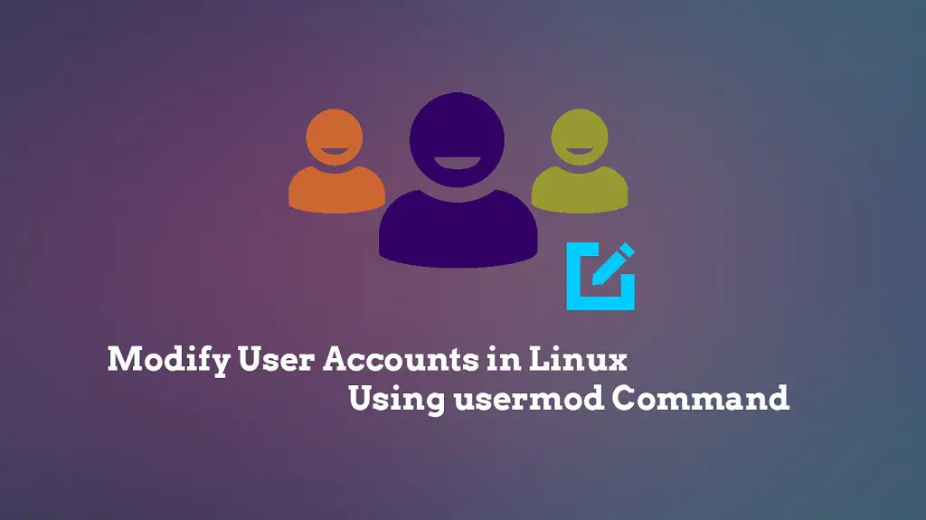 Modify User Accounts in Linux Using usermod Command