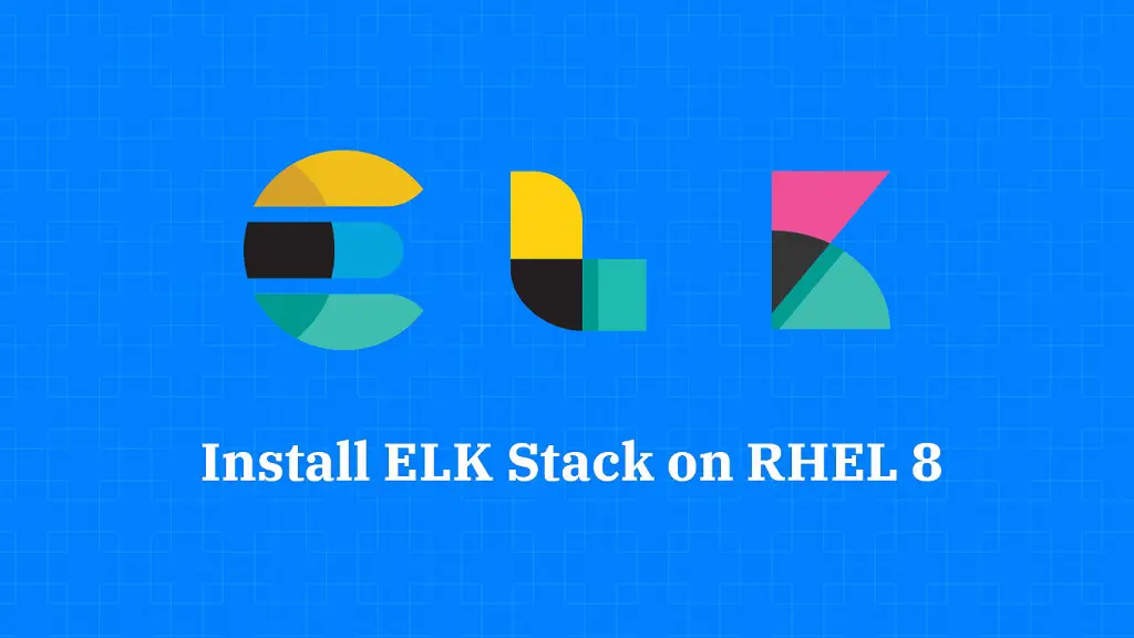 Install ELK Stack On RHEL 8