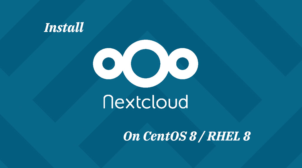 Install Nextcloud On CentOS 8