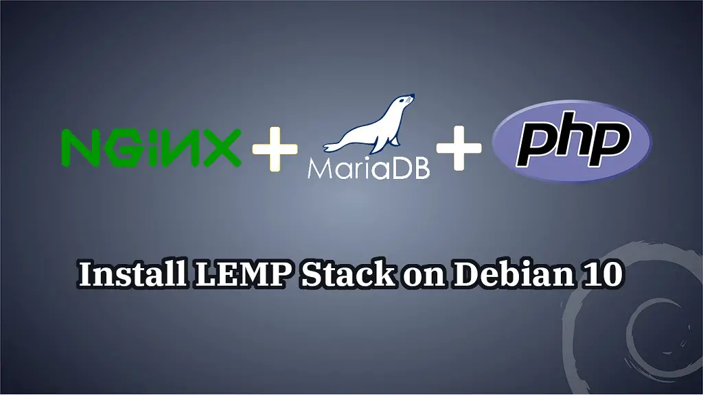 Install LEMP Stack On Debian 10