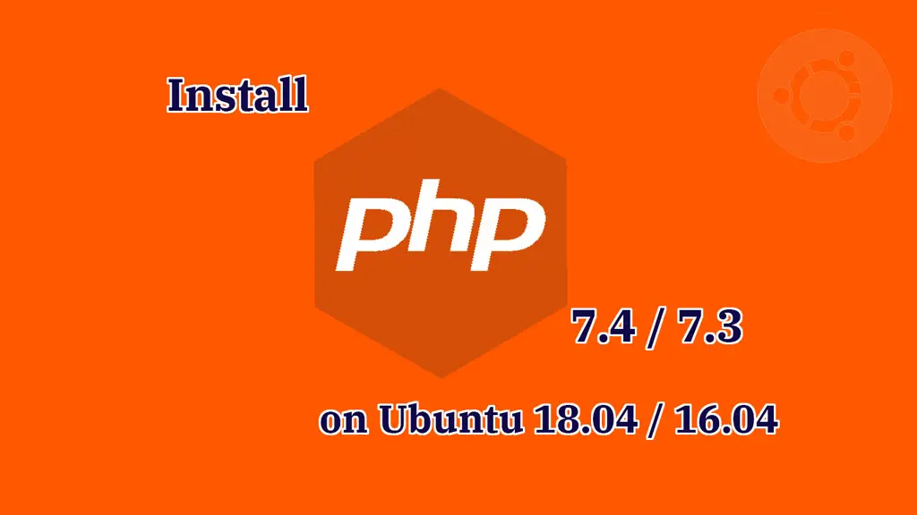 Install PHP 7.4 On Ubuntu 18.04