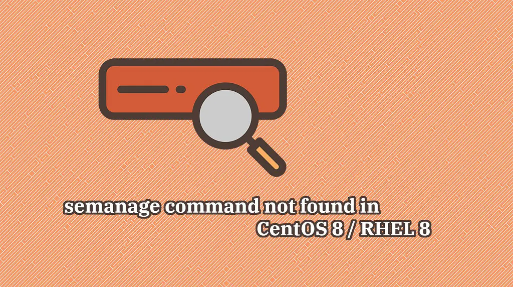 semanage command not found in RHEL 8