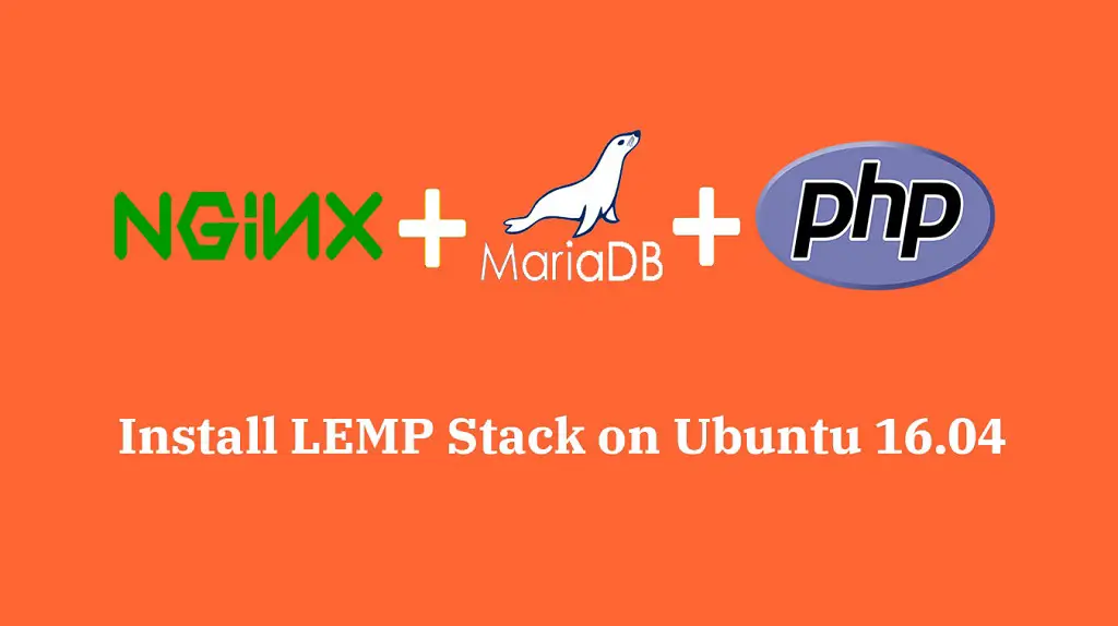 Install LEMP Stack On Ubuntu 16.04