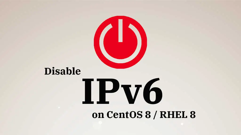 Disable IPv6 On CentOS 8