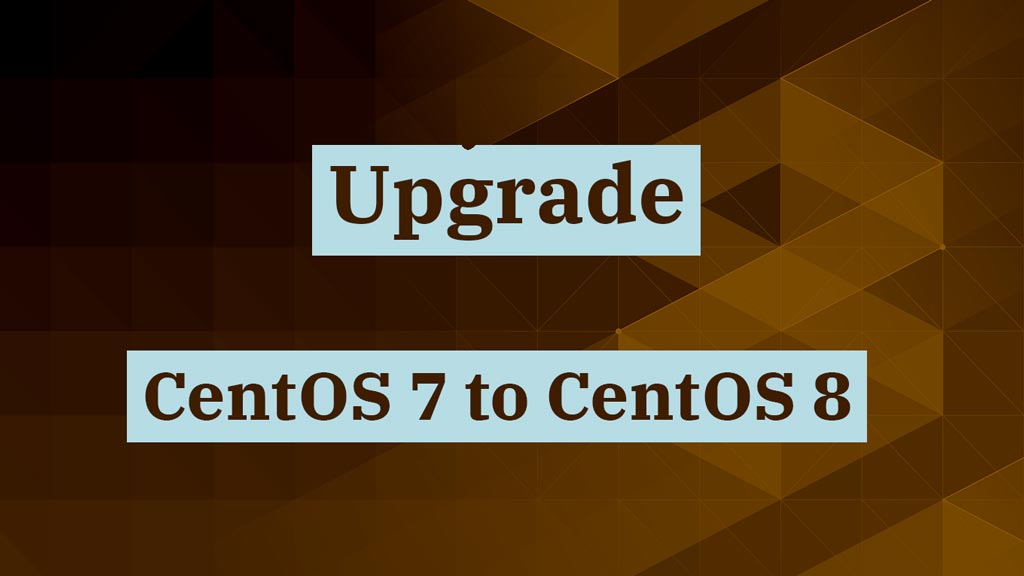 Upgrade From CentOS 7 to CentOS 8