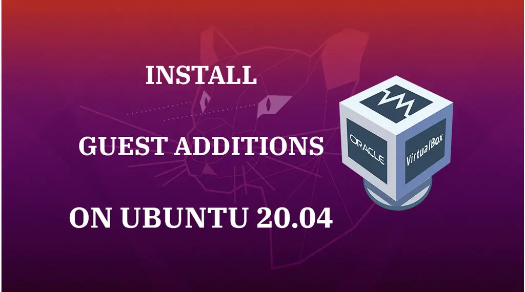 Install VirtualBox Guest Additions On Ubuntu 20.04