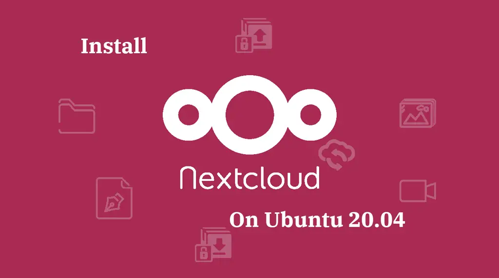 Install Nextcloud on Ubuntu 20.04