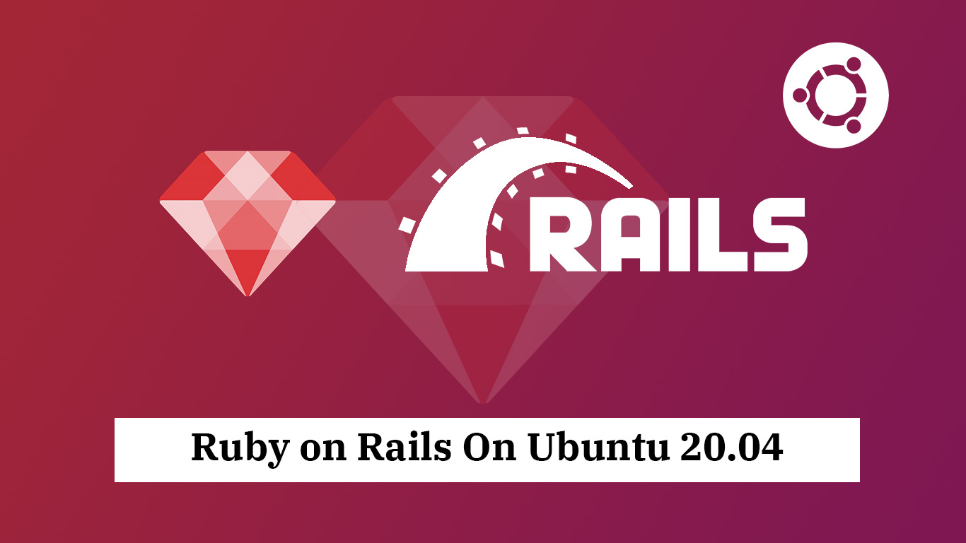 Install Ruby On Rails On Ubuntu 20.04