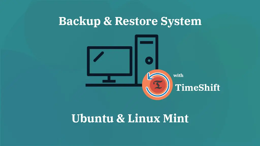 Backup and Restore Ubuntu & Linux Mint With Timeshift