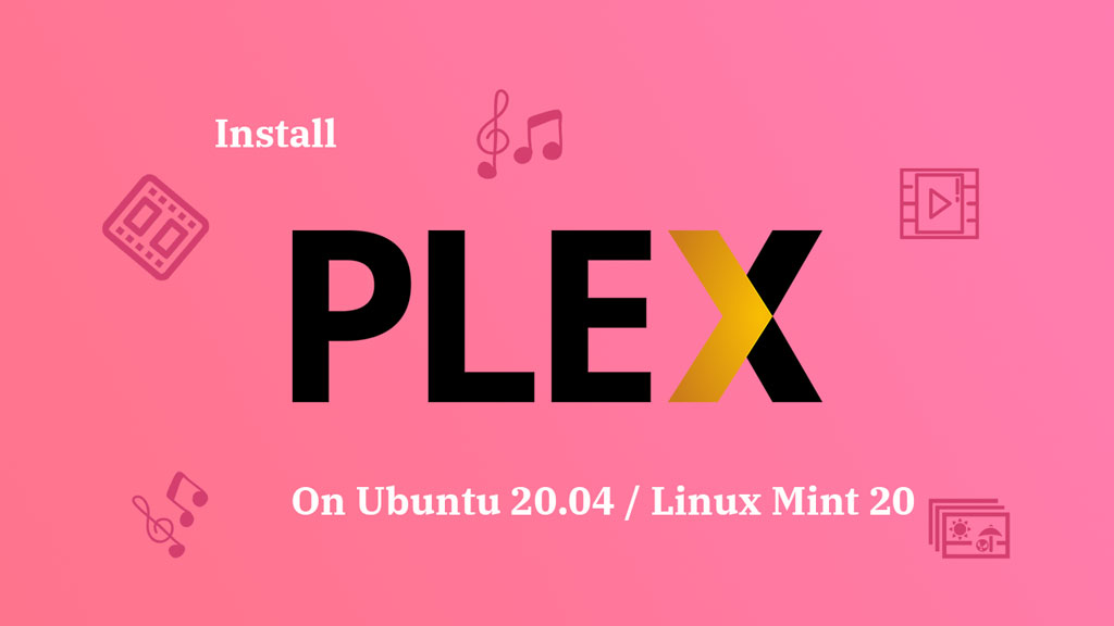 Install Plex Media Server On Ubuntu 20.04