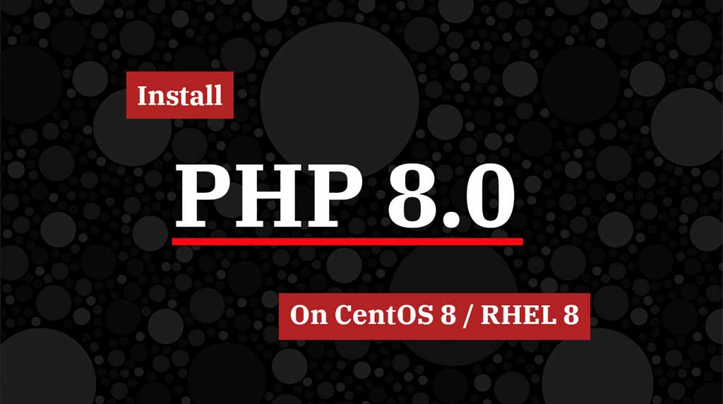 Install PHP 8.0 On CentOS 8