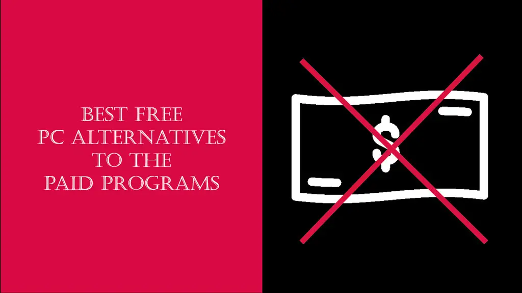 Best Free PC Alternatives to the Paid Programs