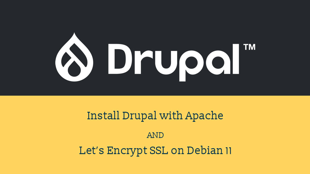 Install Drupal with Apache and Let's Encrypt SSL on Debian 11