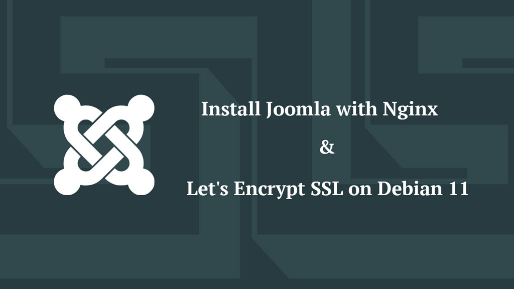 Install Joomla with Nginx and Let's Encrypt SSL on Debian 11