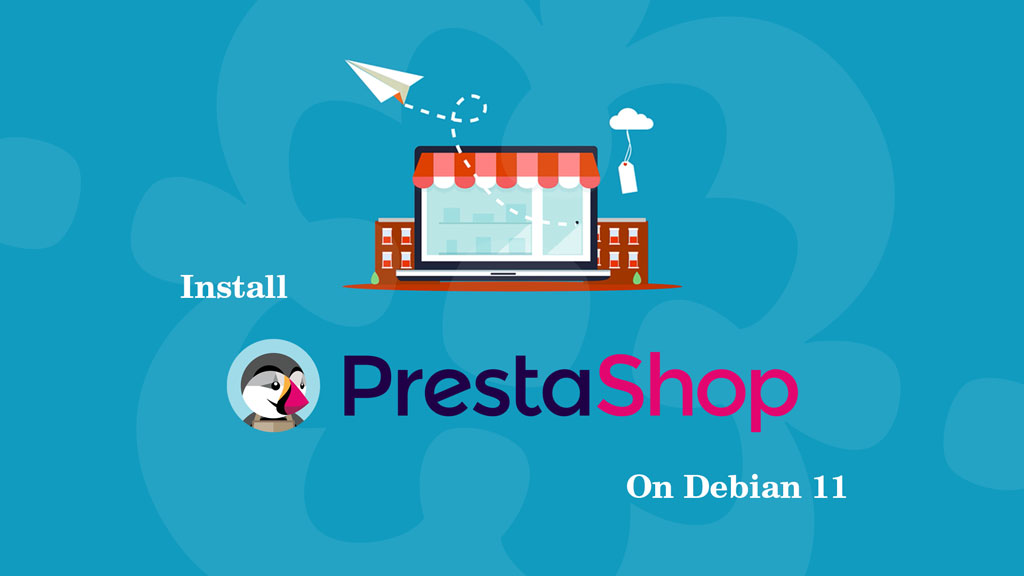 Install PrestaShop with Apache and Let's Encrypt SSL on Debian 11