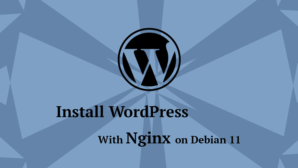 Install WordPress With Nginx On Debian 11