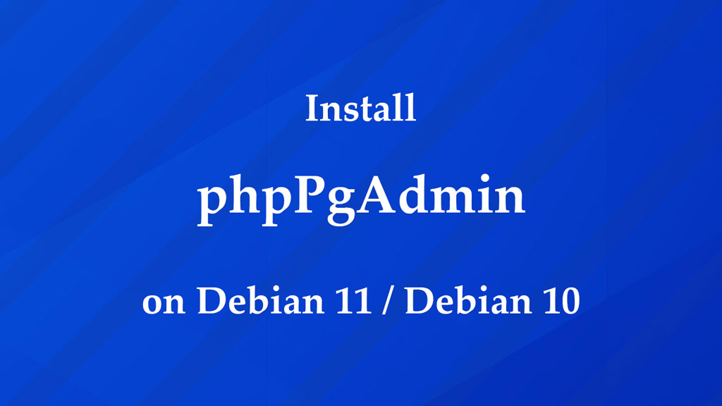 Install phpPgAdmin on Debian 11