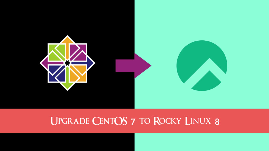 Upgrade CentOS 7 to Rocky Linux 8