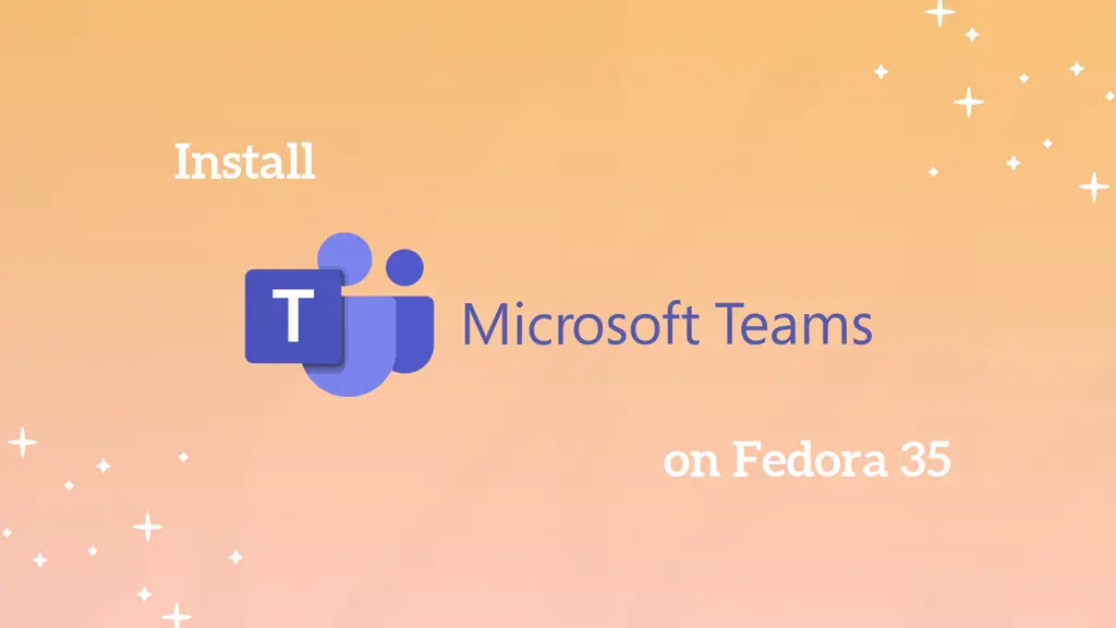 Install Microsoft Teams on Fedora 35
