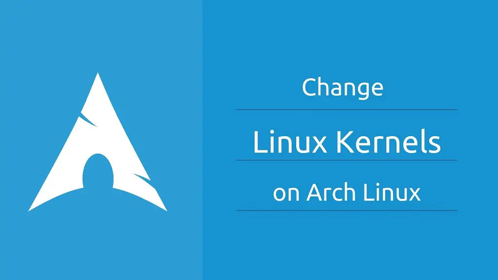 Change Linux Kernels on Arch Linux