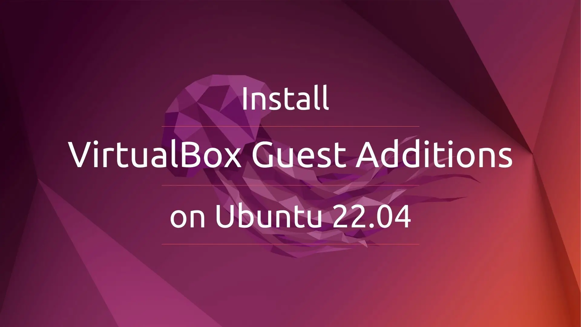 Install VirtualBox Guest Additions On Ubuntu 22.04