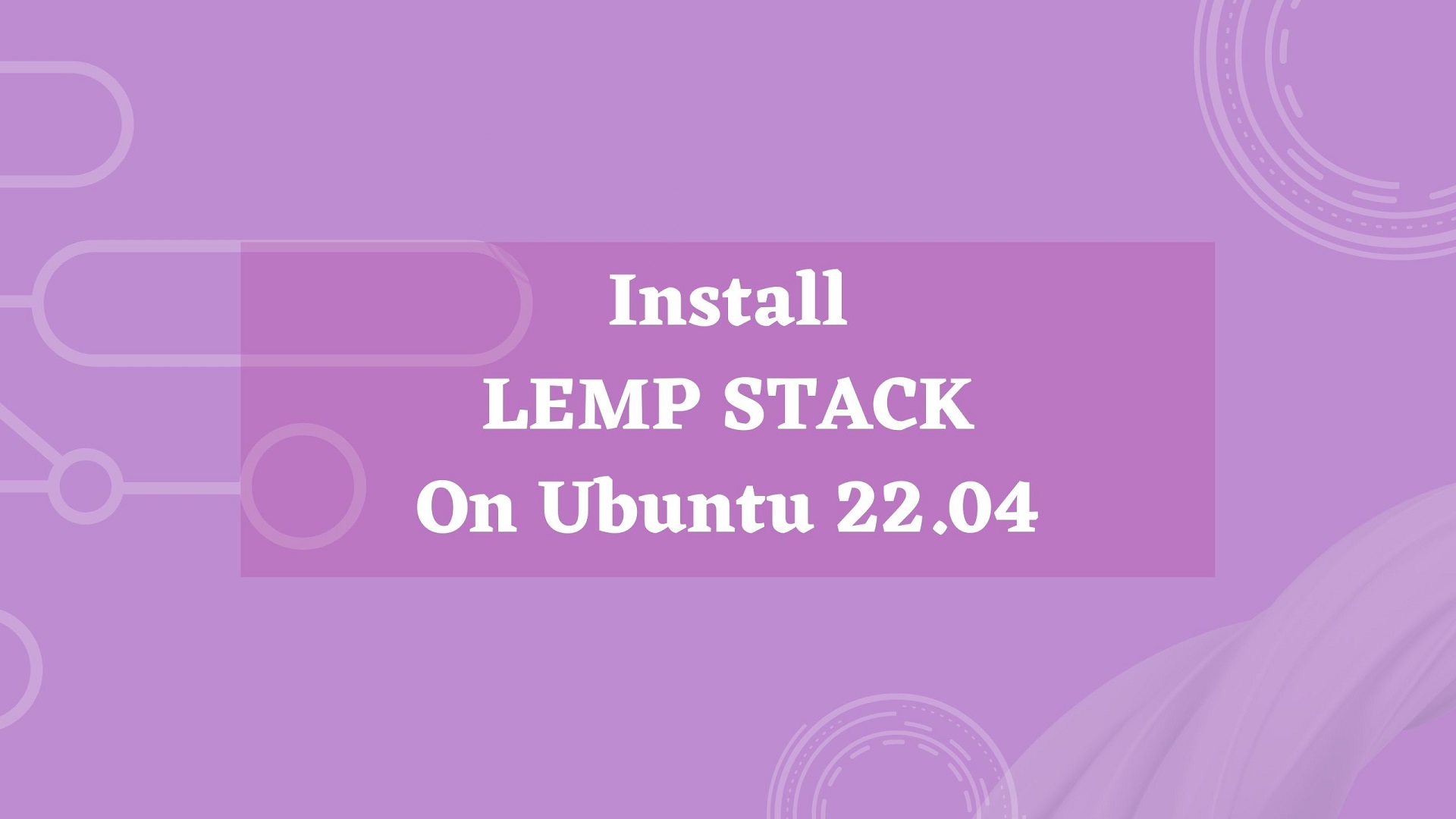 Install LEMP Stack on Ubuntu 22.04