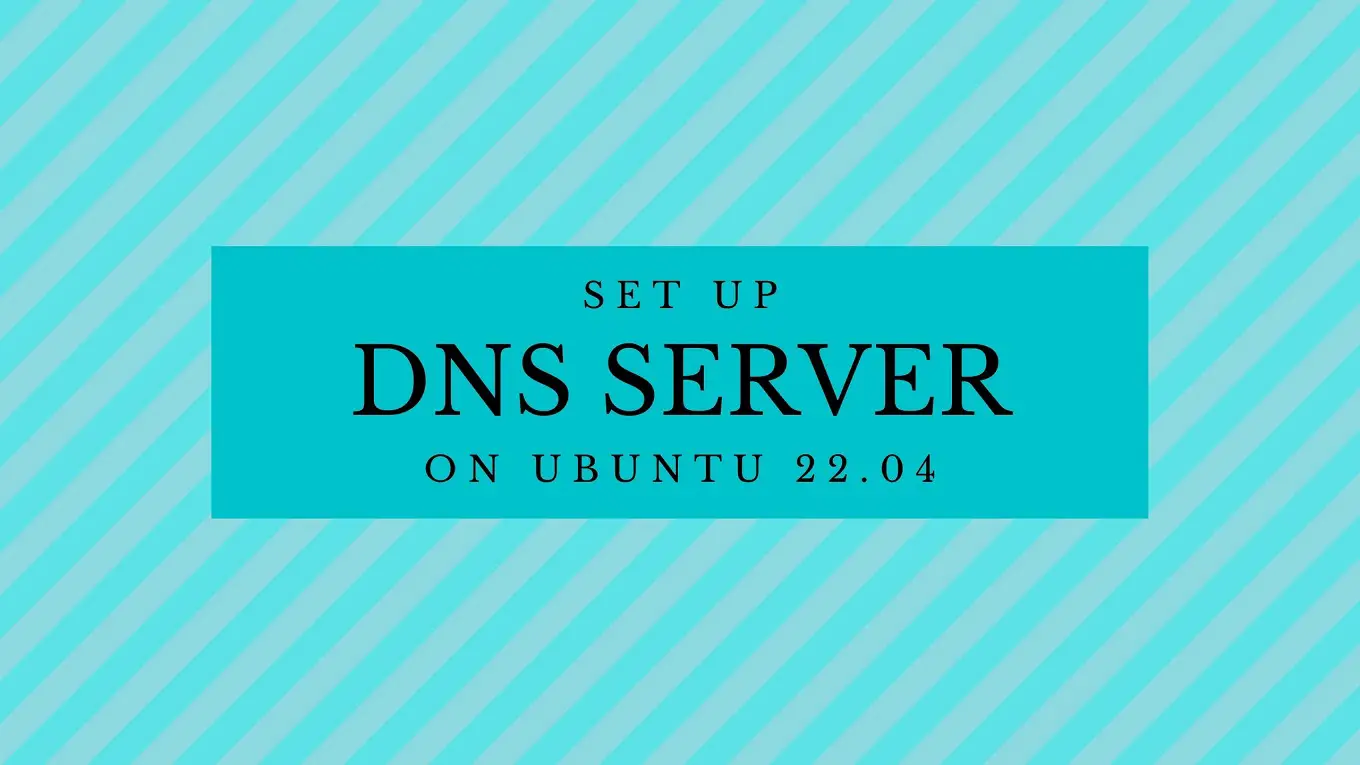 Set up DNS Server on Ubuntu 22.04