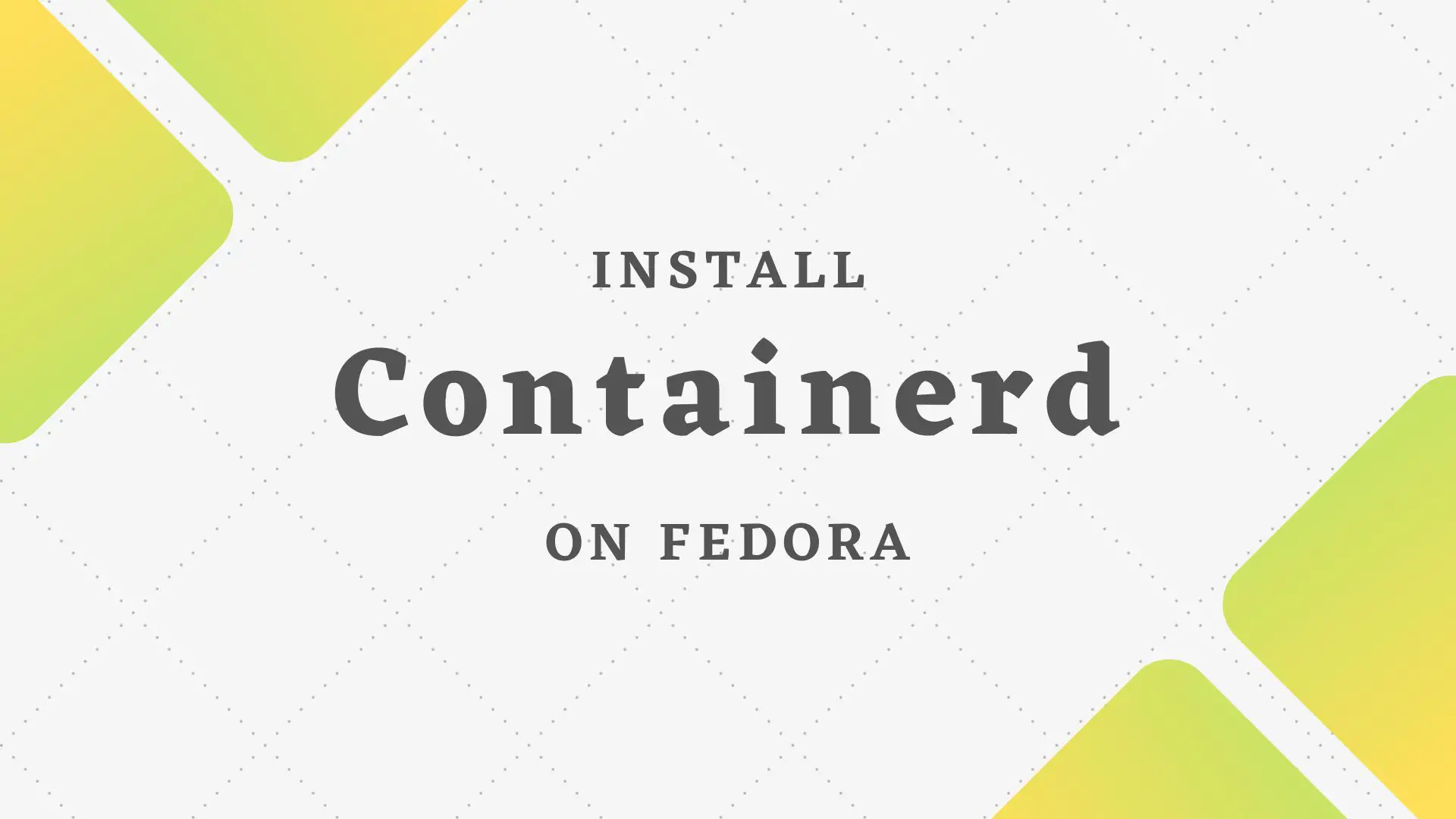 Install Containerd on Fedora 36