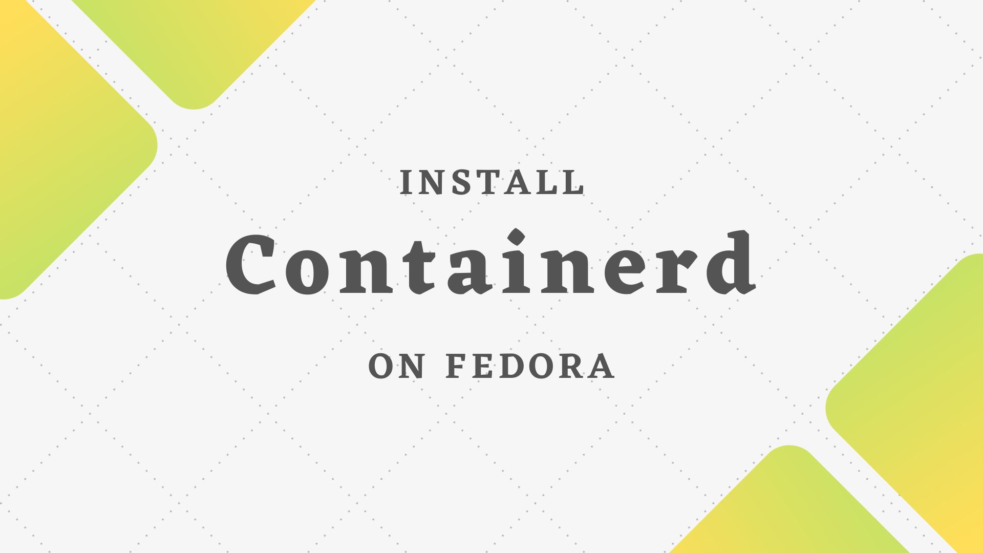 Install Containerd on Fedora 36
