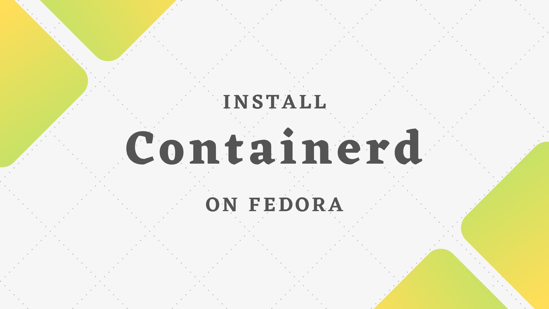 Install Containerd on Fedora 36